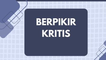 BERPIKIR KRITIS DALAM KEHIDUPAN SEHARI HARI