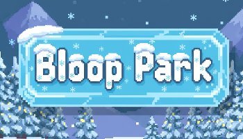 Bloop Park!
