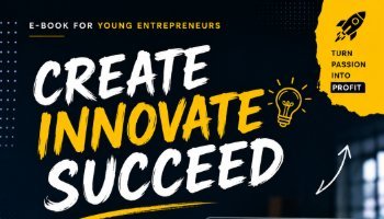 E-Book for Young Entrepreneurs: Create Innovate Succeed