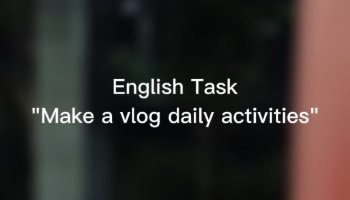 English Task "Make a video about the daily activities"