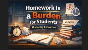 Hortatory Exposition: Homework Is a Burden for Students