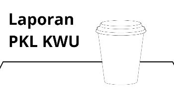 Presentasi Tugas Laporan PKL KWU