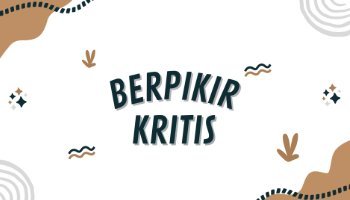 Mari Belajar Tentang Berpikir Kritis