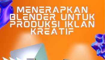 Menerapkan Blender untuk Produksi Iklan Kreatif