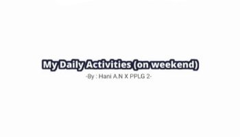 My Daily Activities On Weekend