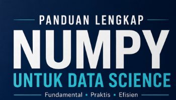 Panduan Lengkap NumPy Untuk Data Science
