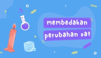 perbedaan perubahan zat