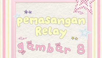 Praktek Membuat Rangkaian Kelistrikan Dengan Relay
